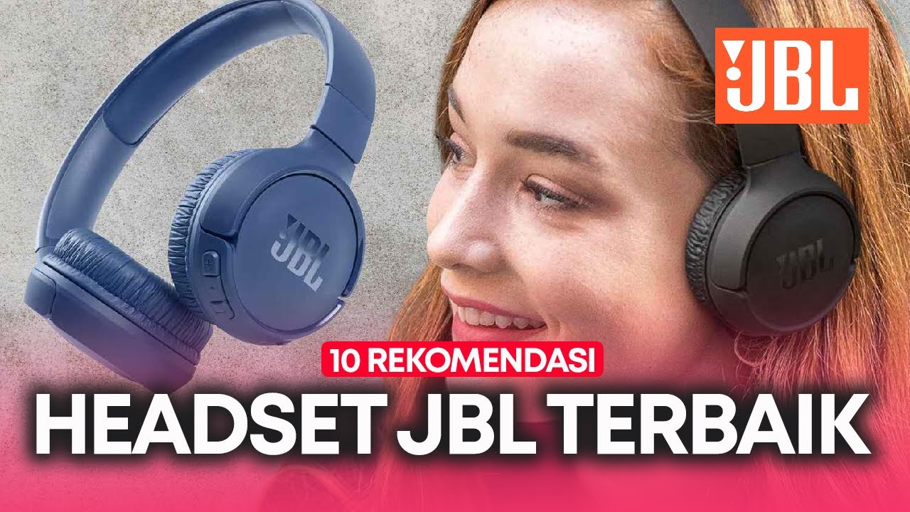 10 REKOMENDASI HEADSET JBL TERBAIK, HARGA TERJANGKAU KUALITAS TAK PERLU DIRAGUKAN!