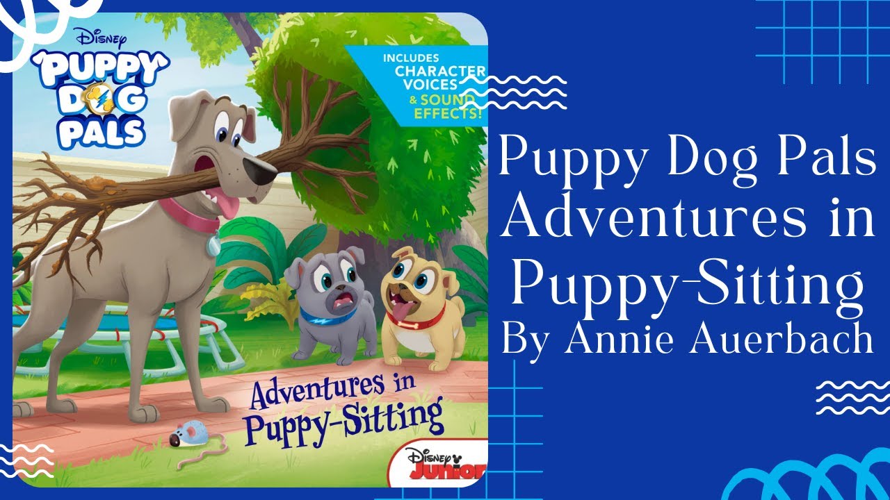 🐶 Puppy Dog Pals Adventures in Puppy Sitting 🐶 Disney Stories for Kids Read Aloud | READ ALONG VIDEO
