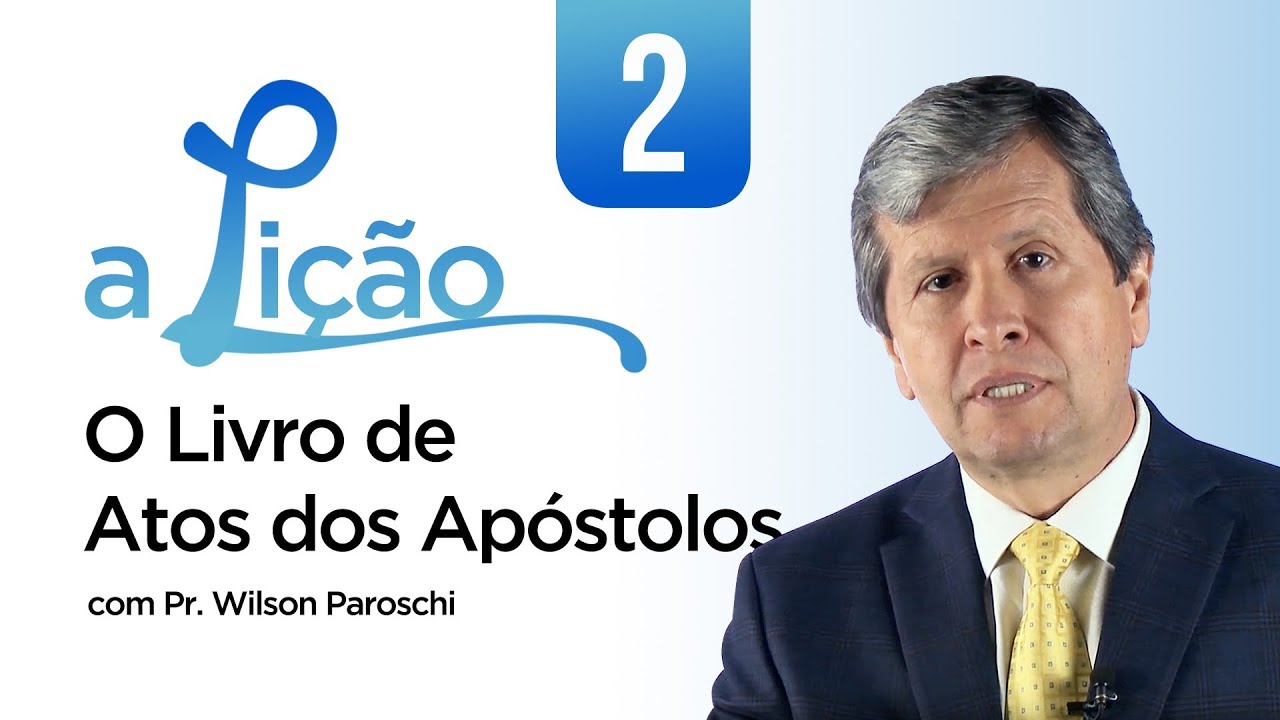 A Lição • O Livro de Atos dos Apóstolos #2
