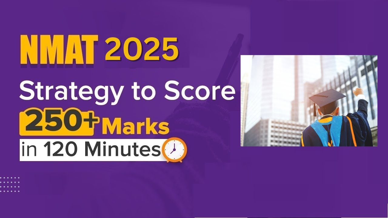 NMAT 2025 Strategy to Score 250+ Marks in 120 Minutes | Ace NMAT Exam Preparation