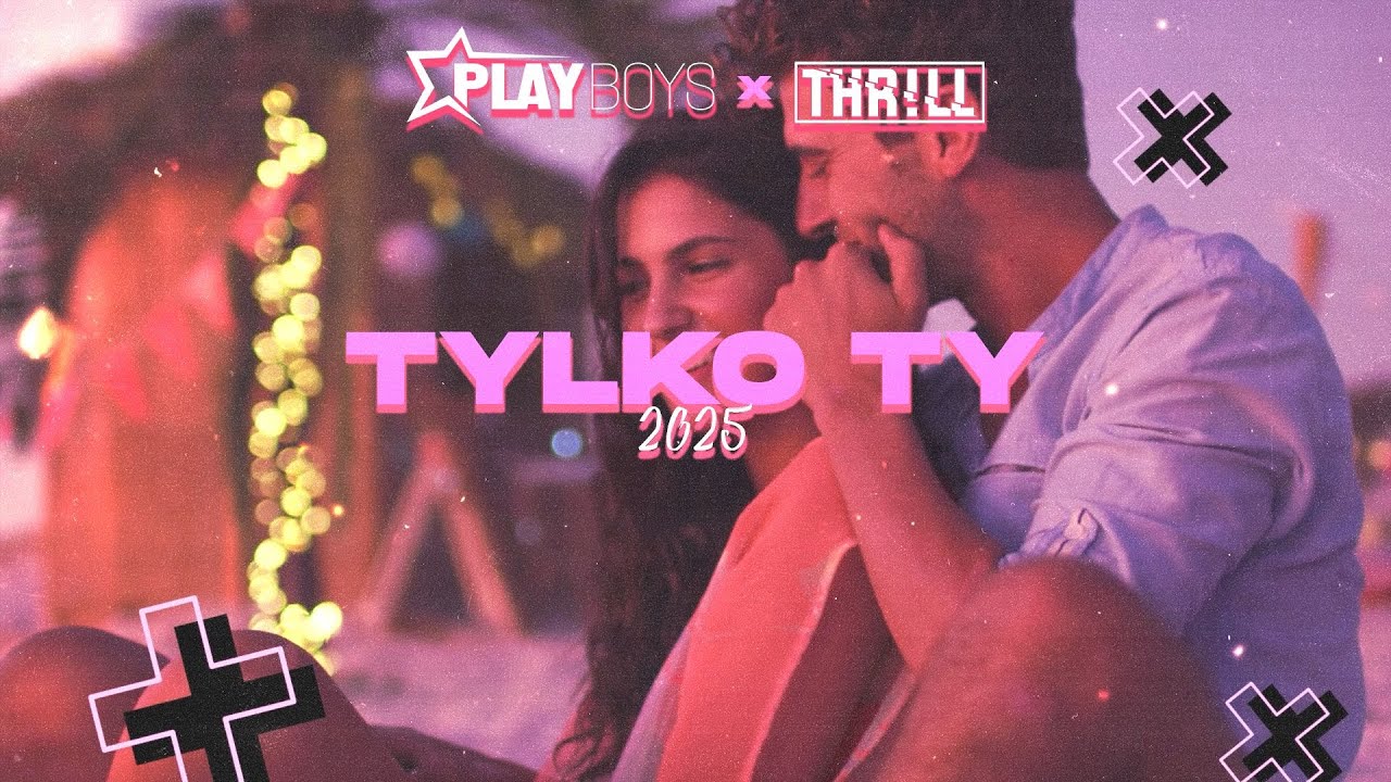 Playboys & THR!LL - Tylko Ty 2025 (Official Liryc Video)