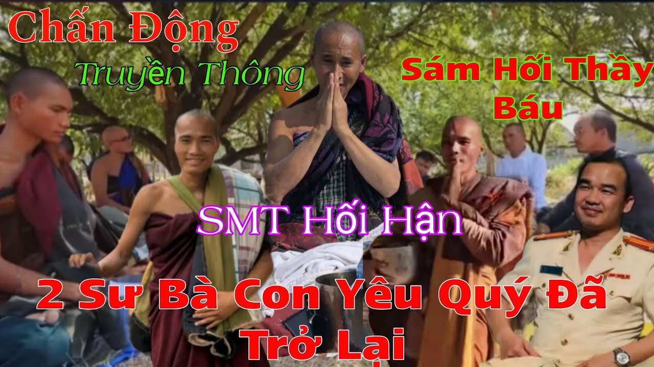 Chấn Động Truyền Thông SMT Sám Hối Thầy Báu...2 Sư Được Bà Con Yêu Quý Nhất Đã Trở Lại 