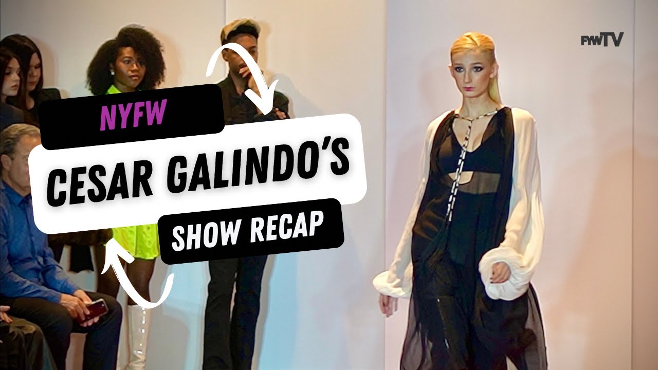 NYFW - NEW YORK FASHION WEEK RECAP @ Cesar Galindo&rsquo;s Show