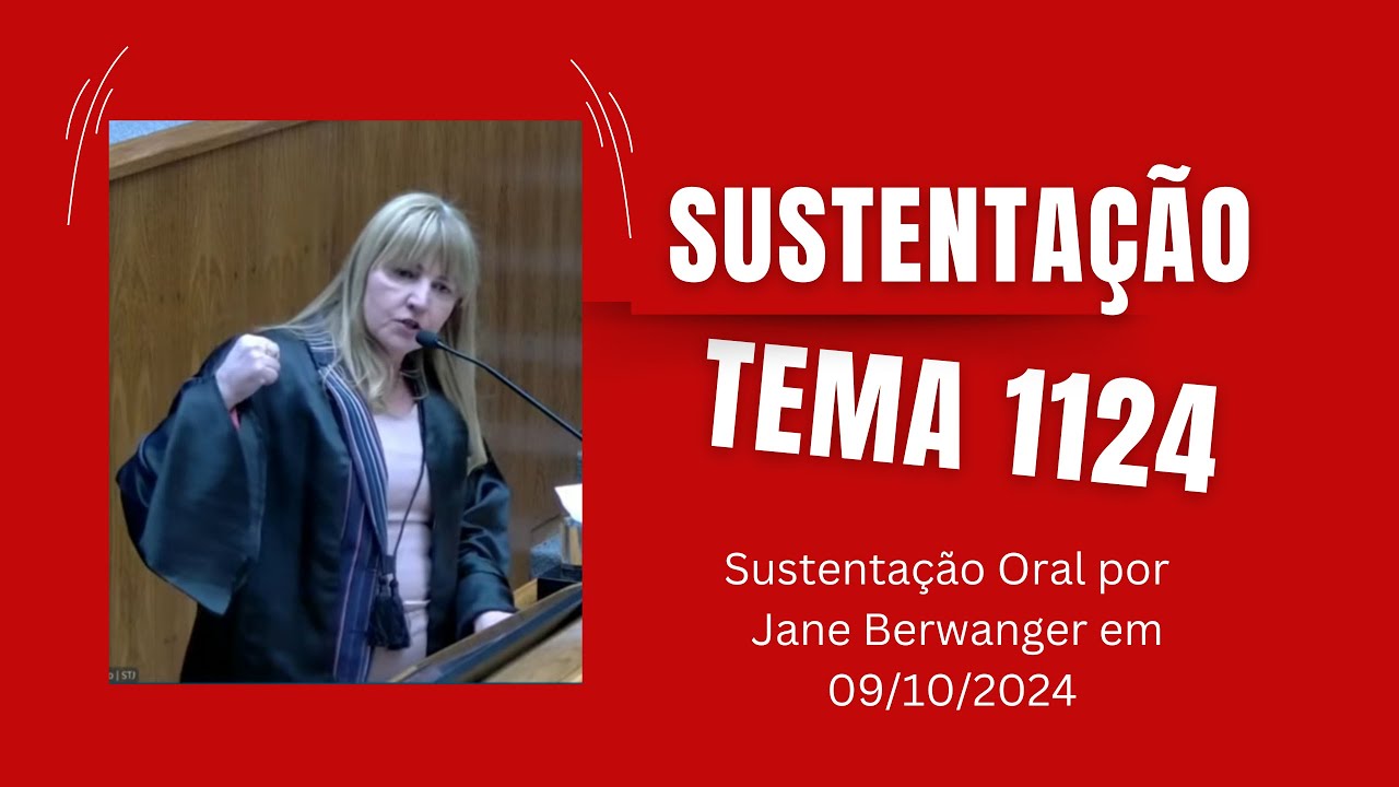 TEMA 1124 - SUSTENTAÇÃO ORAL DE JANE BERWANGER - IBDP
