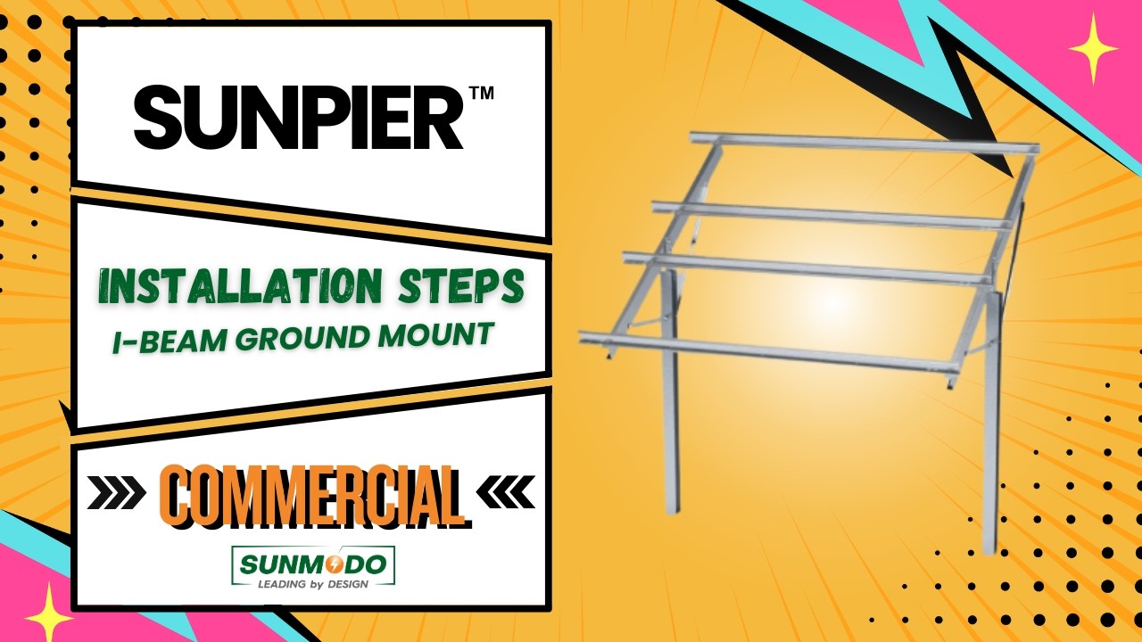 SunPier™ Installation Steps I-Beam Ground Mount