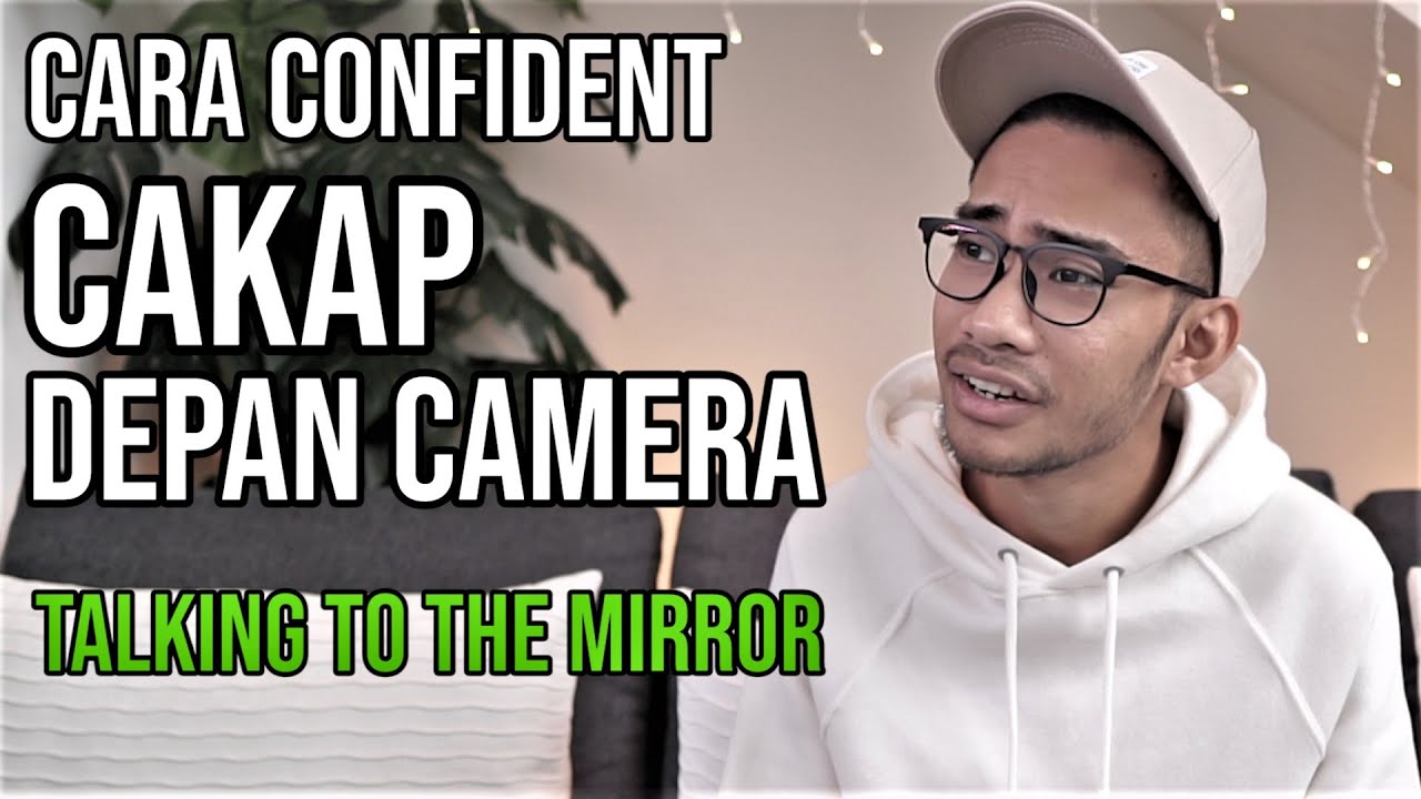 Tips Confident Bercakap Depan Camera