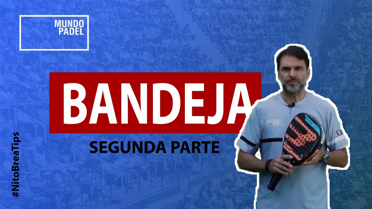 Bandeja de padel (Segunda parte)
