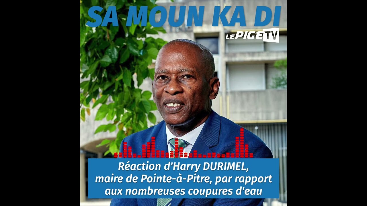 Réaction d'Harry DURIMEL, maire de Pointe à Pitre, par rapport aux nombreuses coupures d'eau