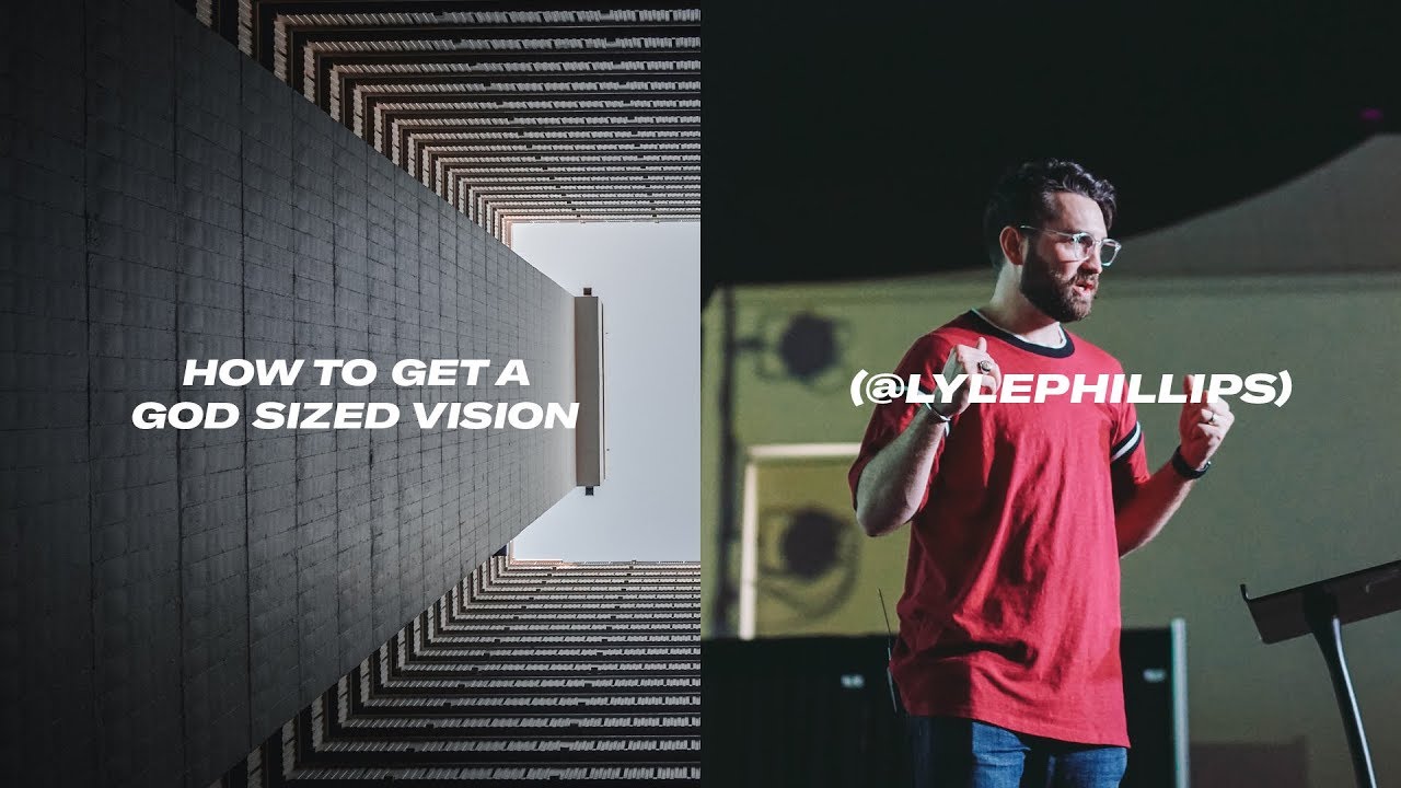 How to Get a God Sized Vision | Pastor Lyle Phillips