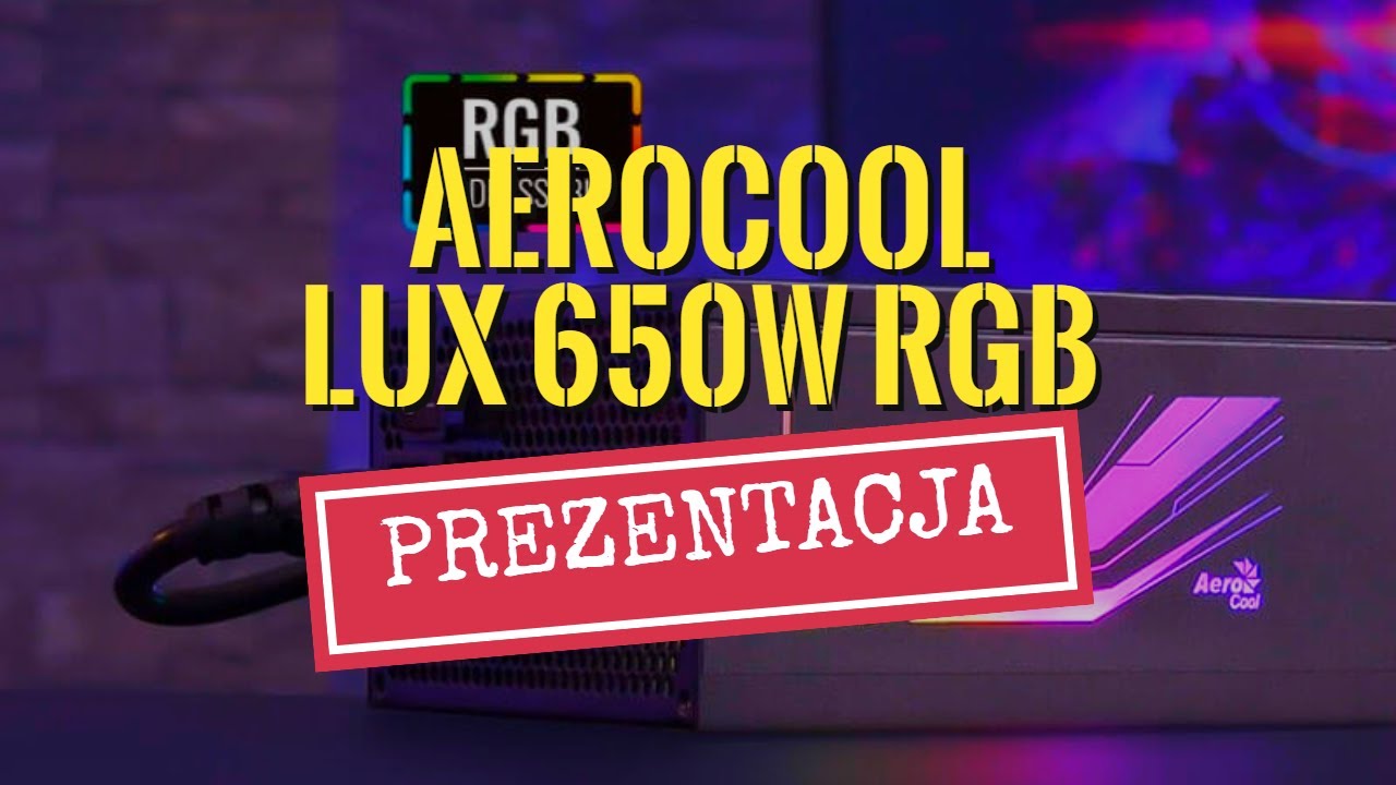 AeroCool LUX 650w RGB - Prezentacja zasilacza ATX z podświetleniem RGB❗