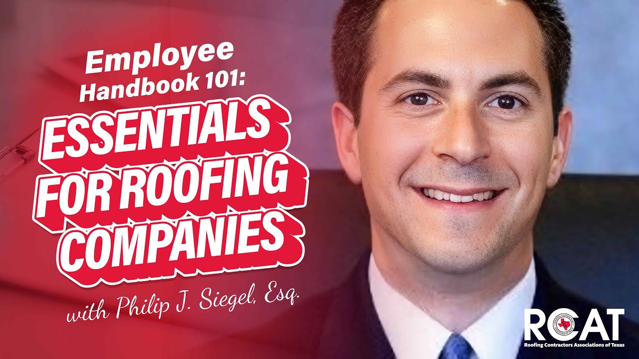 Employee Handbook 101: Essentials for Roofing Companies with Philip J. Siegel, Esq.