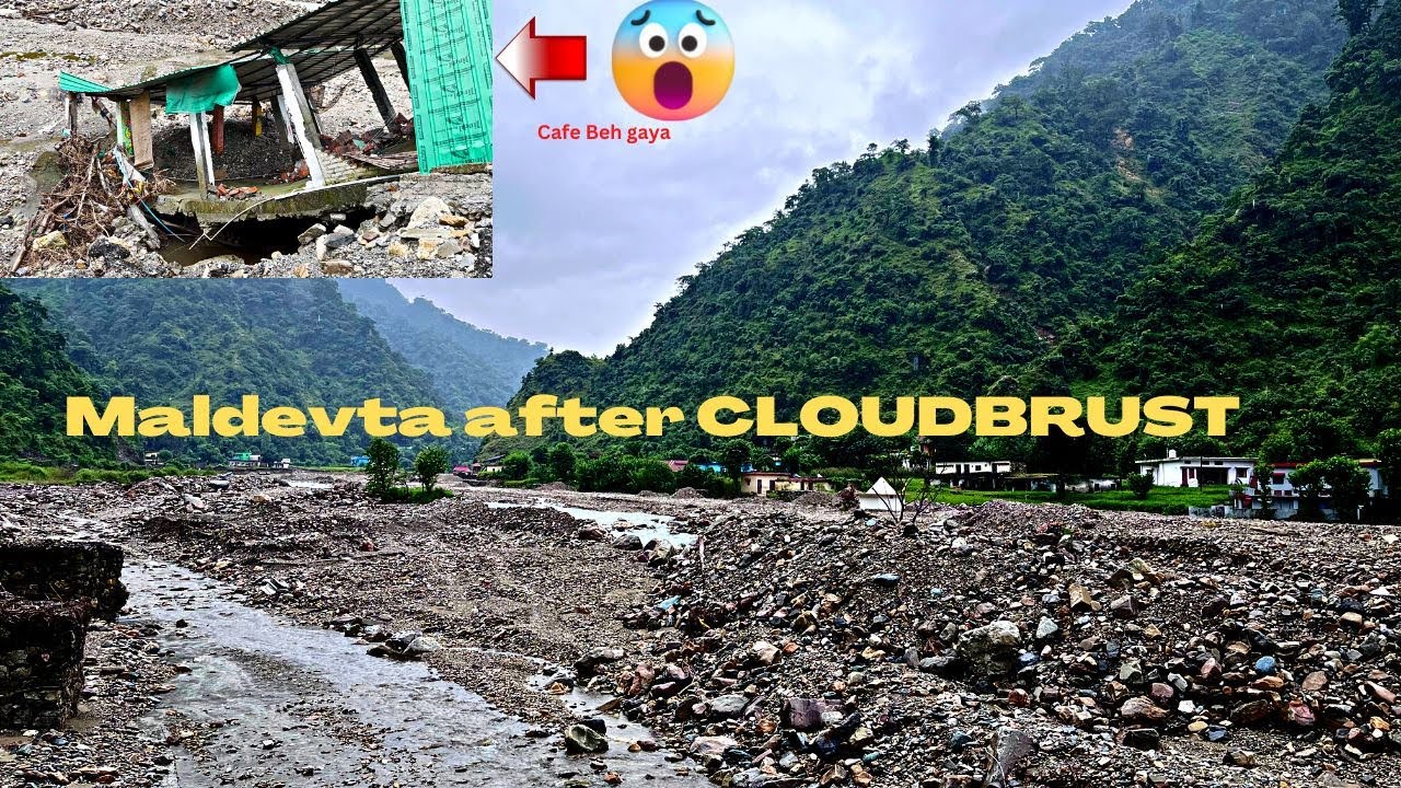 Maldevta after Cloudburst || Badal Fatne ke baad Maldevta ke haal