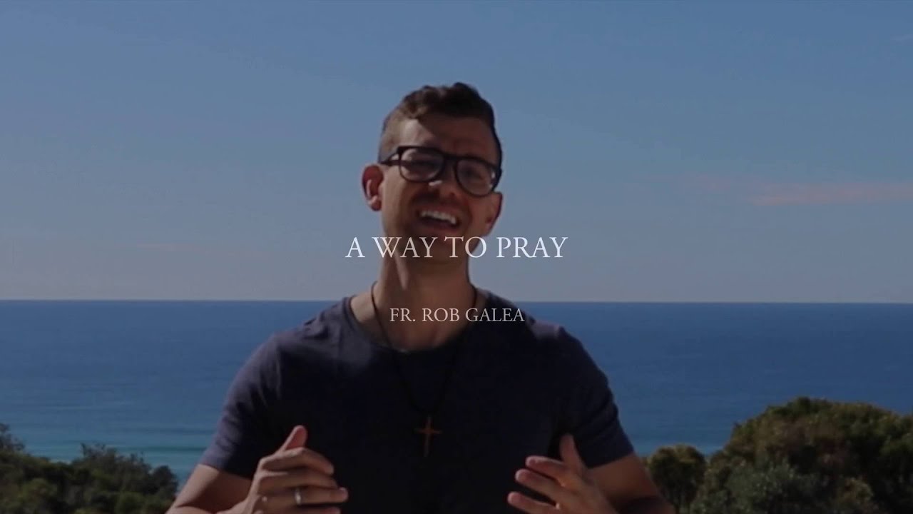 A Way To Pray - Fr. Rob Galea