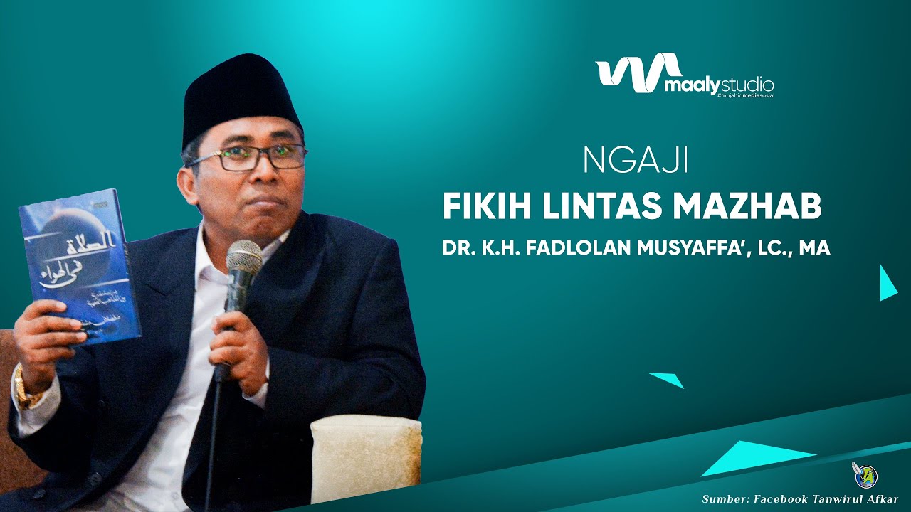 Fikih Lintas Mazhab || K.H. Fadlolan Musyaffa’ || Ma'had Aly Situbondo