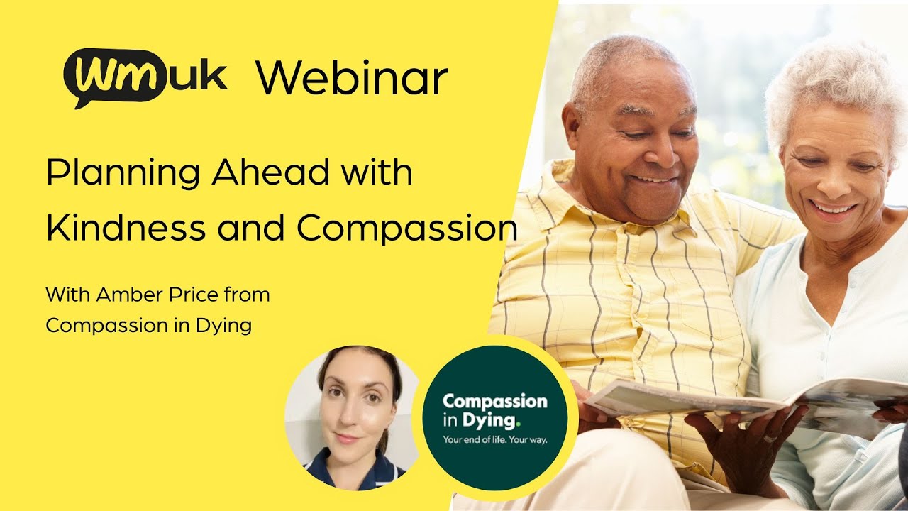 Planning Ahead with Kindness and Compassion - WMUK webinar