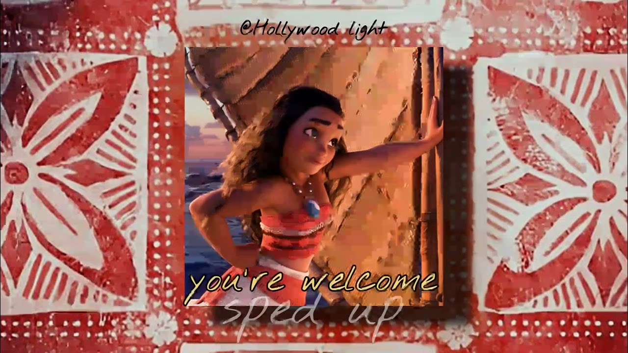 you're welcome moana/sped up/