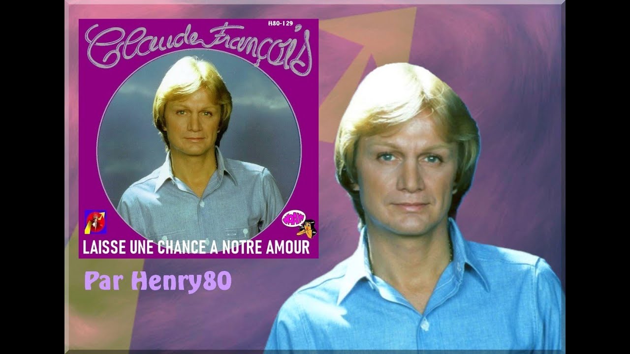 CLAUDE FRANCOIS  LAISSE UNE CHANCE A NOTRE AMOUR