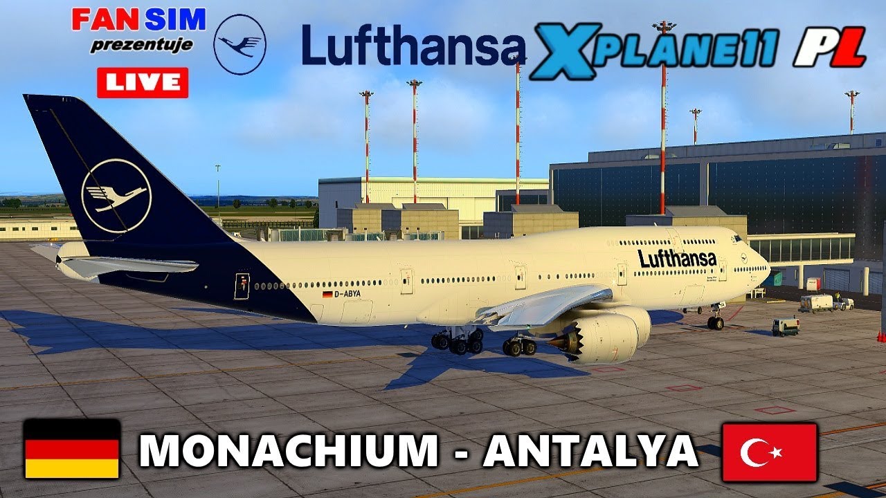 ✈ X-PLANE 11 PL I B747-8 LUFTHANSA SSG I 🇩🇪 MONACHIUM - 🇹🇷 ANTALYA - IVAO