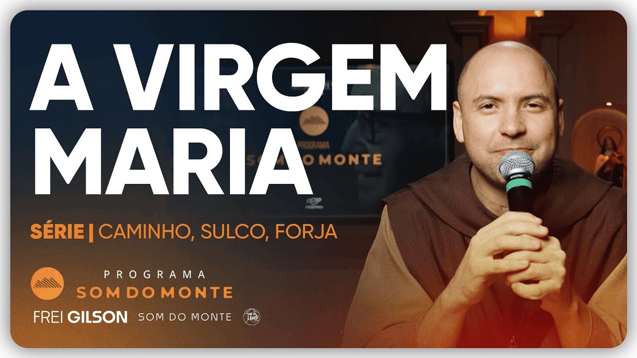 A Virgem Maria | Caminho, Sulco e Forja | #108