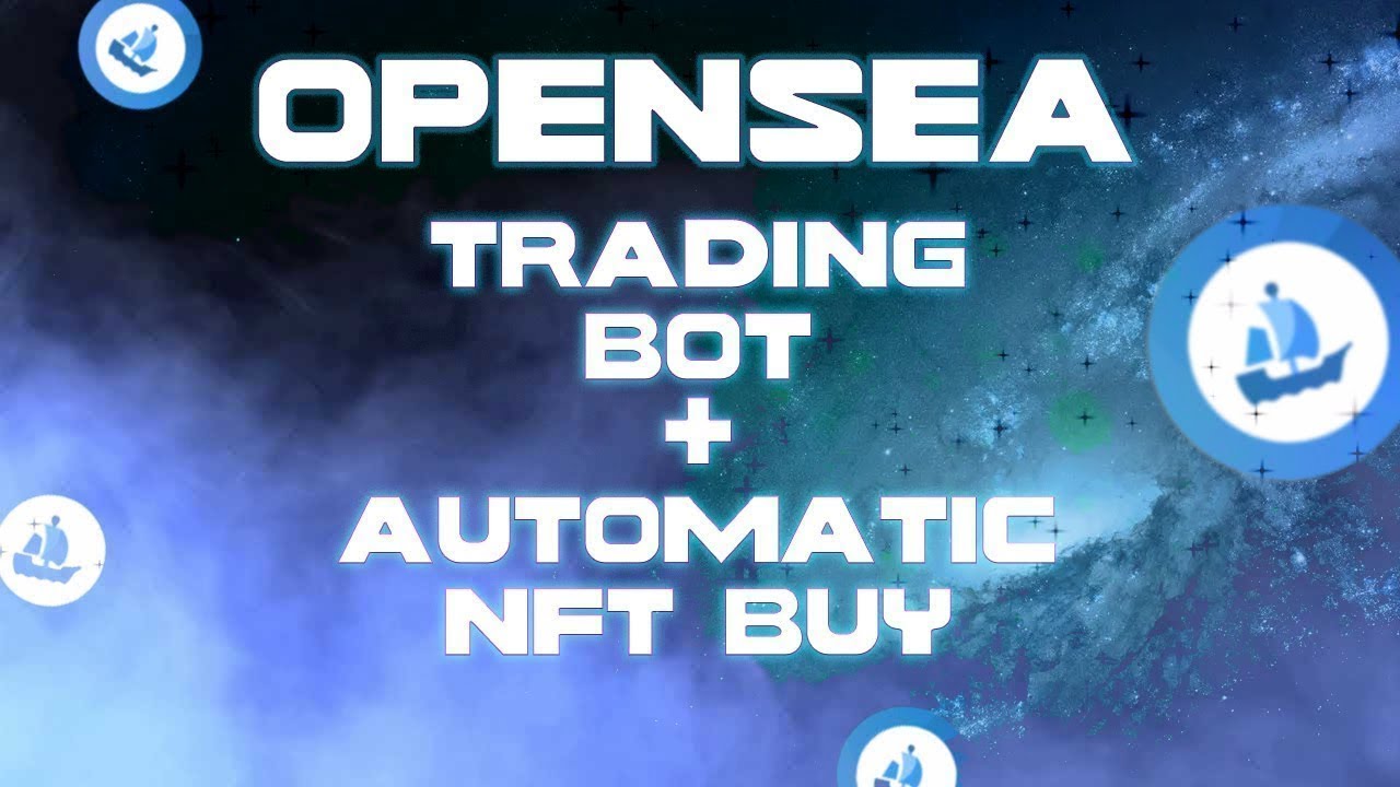 OpenSea Bot / NFT Trading Bot 2021 / Fast Buy/Sell NFT software