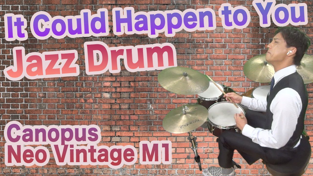 音楽で会話　It Could Happen to You　ジャズドラム演奏　Canopus Neo Vintage M1