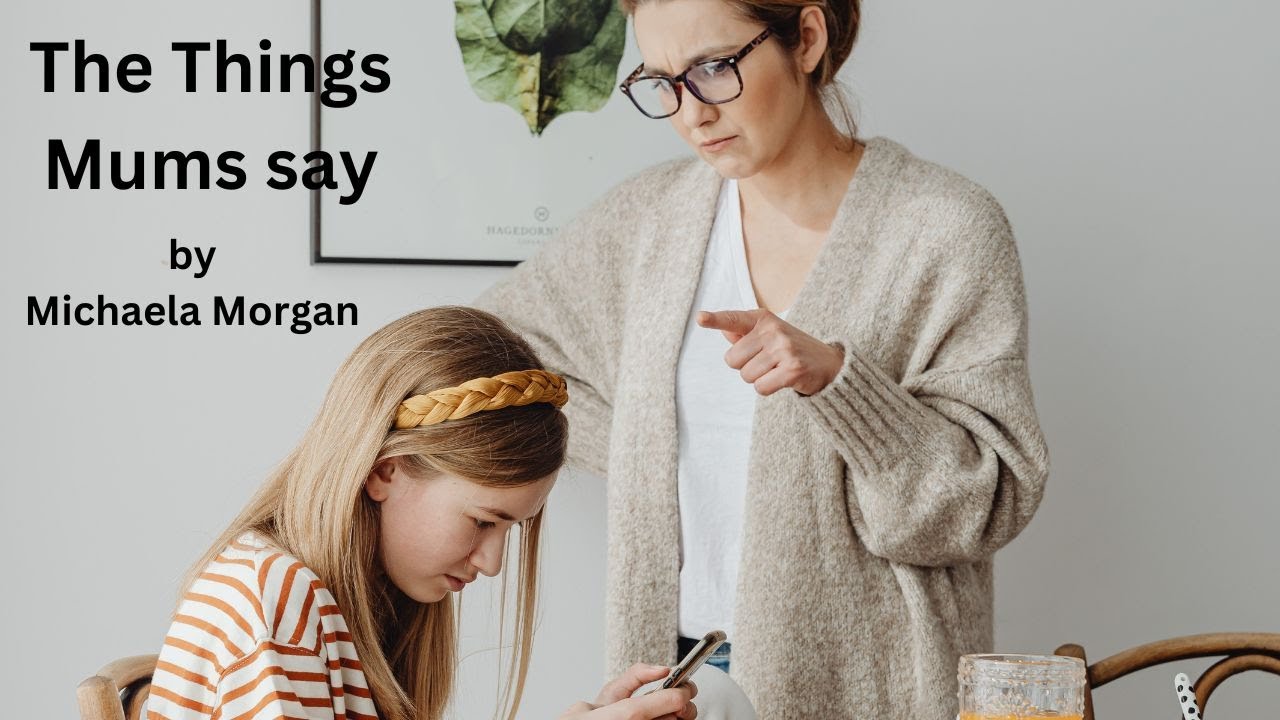 The Things Mums say by Michaela Morgan