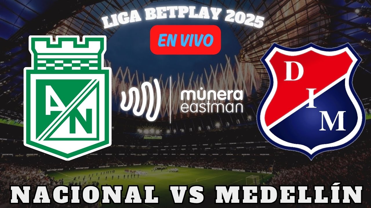 &iexcl;LIGA BETPLAY NACIONAL VS MEDELL&Iacute;N &iexcl;EN VIVO! 🎥 NARRA EL PAISITA DE ORO MUNERA EASTMAN