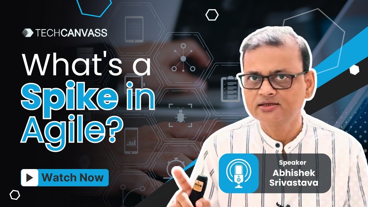 What is Spike in Agile? | Agile Framework - Techcanvass