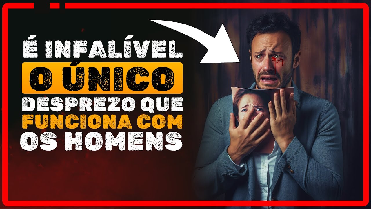 O ÚNICO DESPREZO que funciona Com os HOMENS - Isso Deixa Qualquer Homem Louco | Pt2