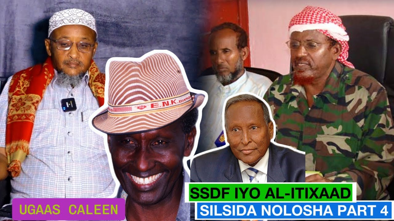 Dagaalkii laasqoray, SSDF & Al-tixaad, Caydiid iyo C/hi Yuusuf #SILSILADANOLOSHA PART 4 UGAAS CALEEN