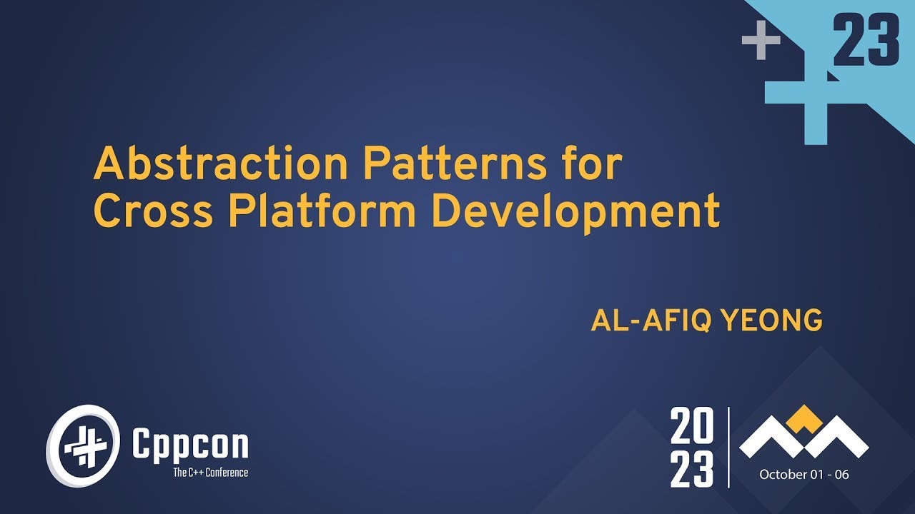 Abstraction Patterns for Cross Platform Development Using C++ - Al-Afiq Yeong - CppCon 2023
