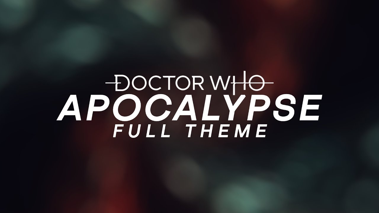 Doctor Who Apocalypse/ WIT4D | Full Theme