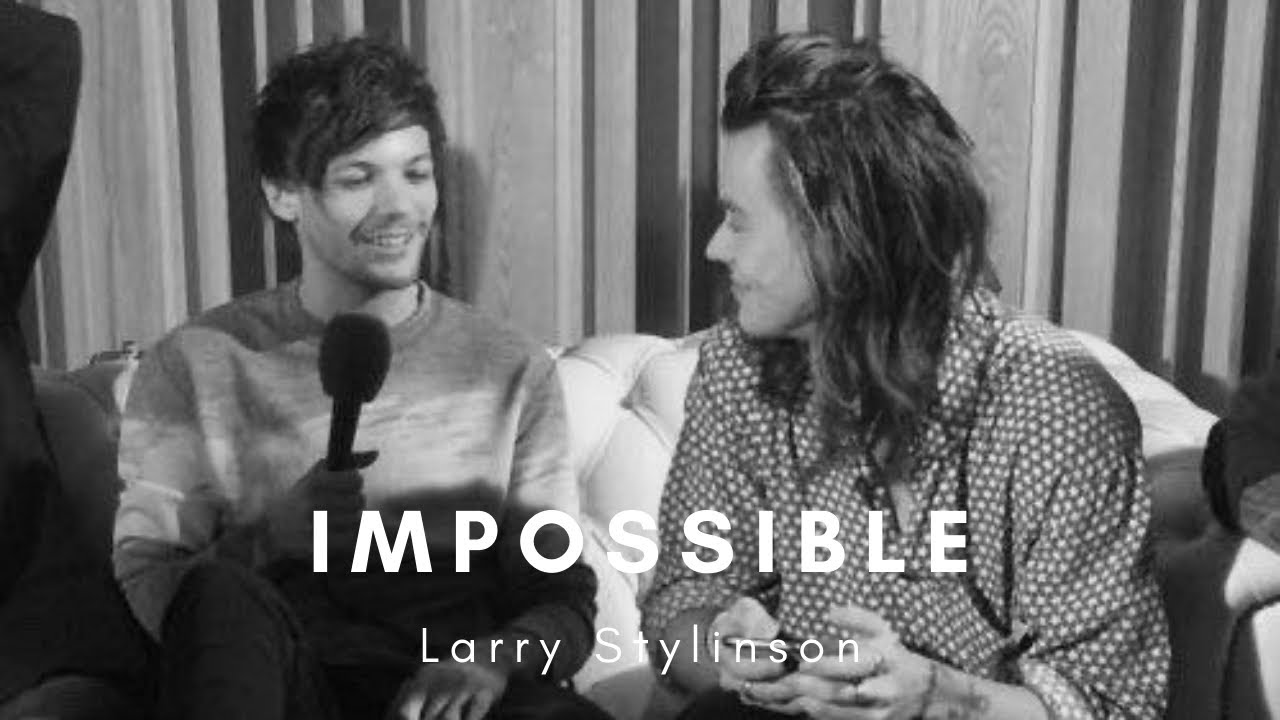 Impossible | Larry Stylinson