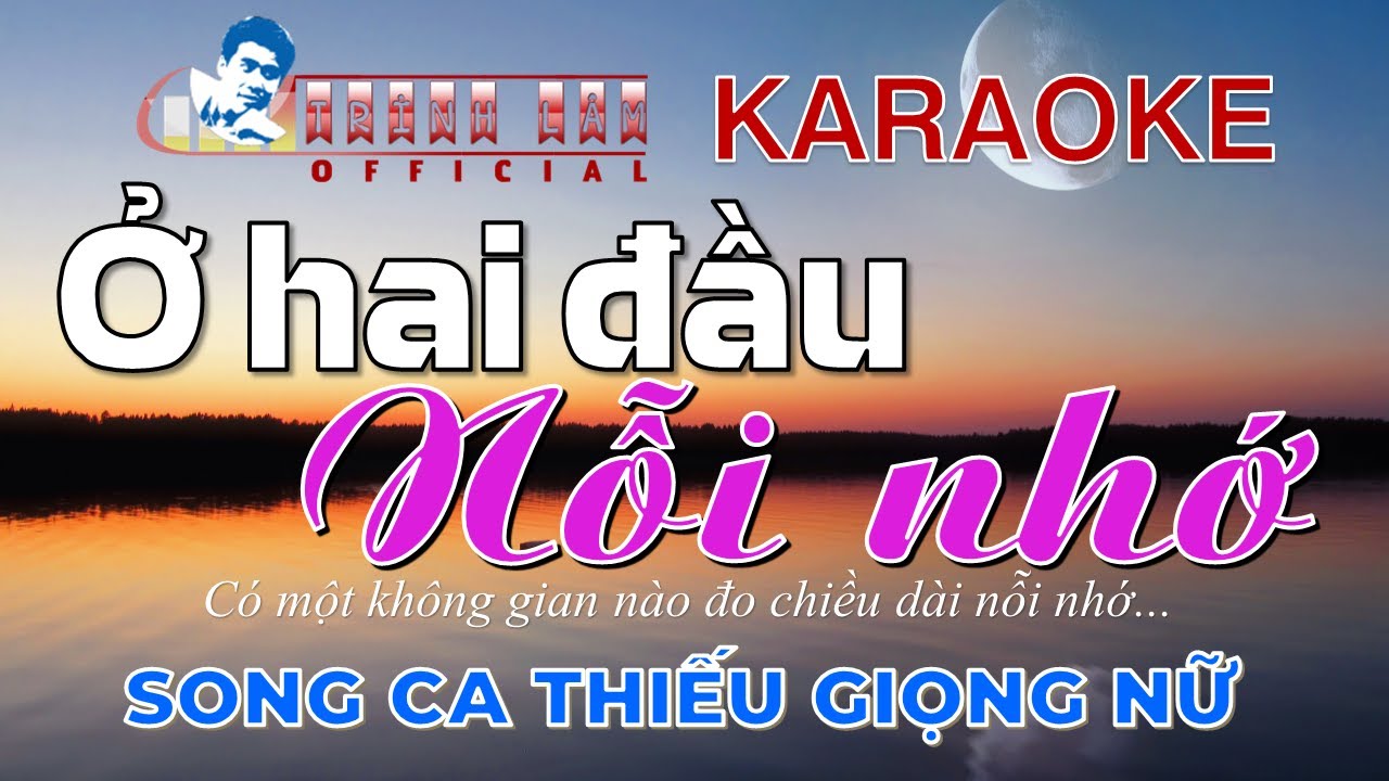 ♪ Karaoke Ở HAI ĐẦU NỖI NHỚ Thiếu Giọng Nữ | Song Ca Với Trình Lâm | Nhạc sống HD