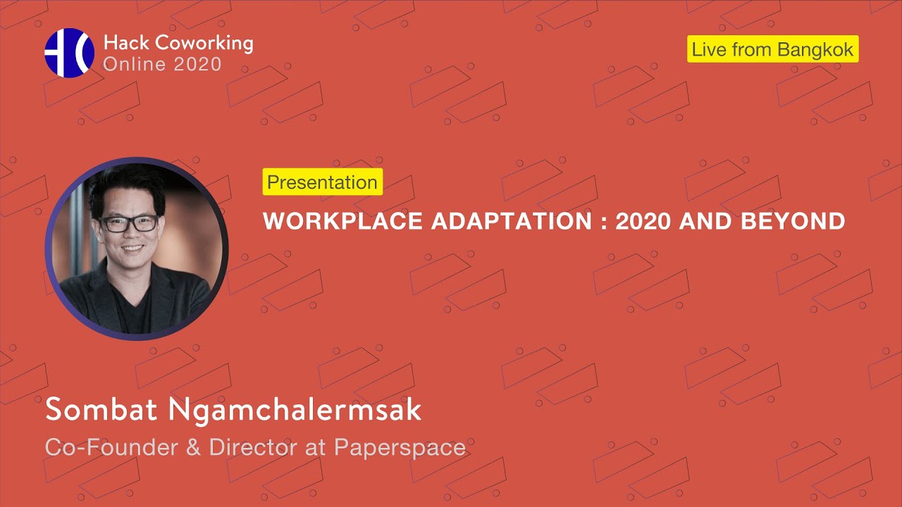 Workplace Adaptation: 2020 and Beyond - Sombat Ngamchalermsak @ Hack Coworking