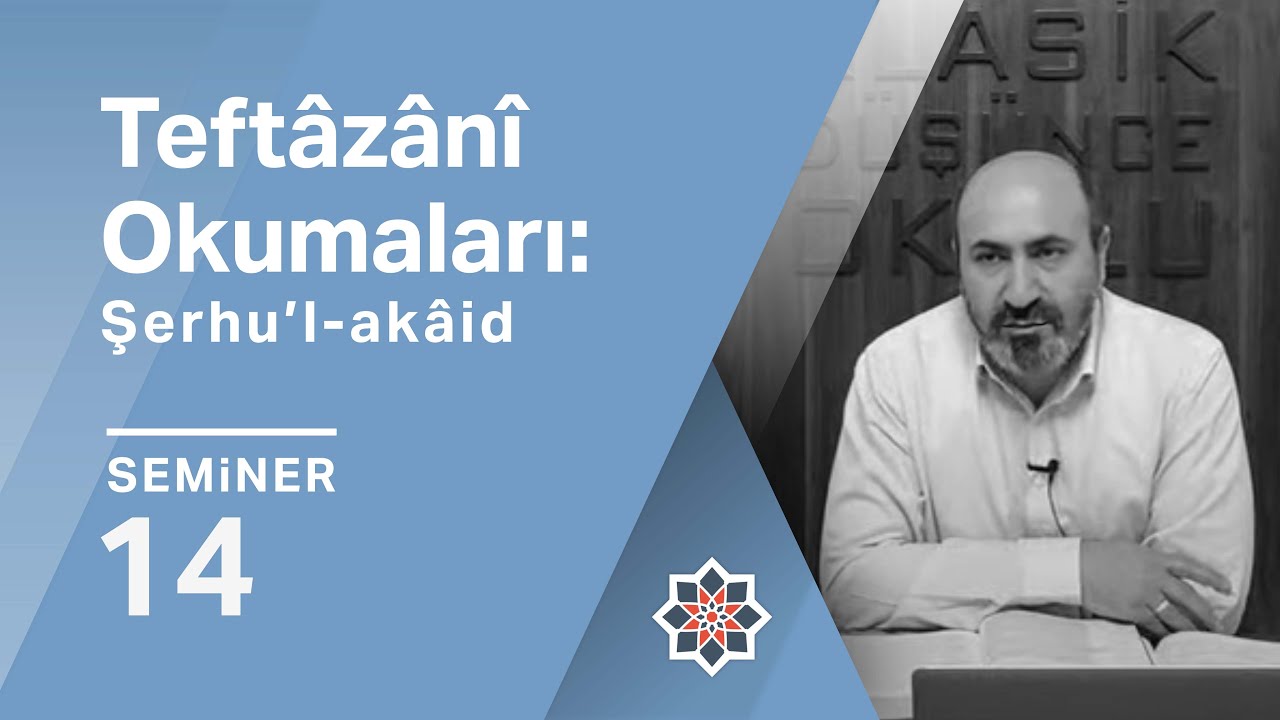 Eşref Altaş, Teftâzânî Okumaları: Şerhu’l-akâid, 14. Seminer