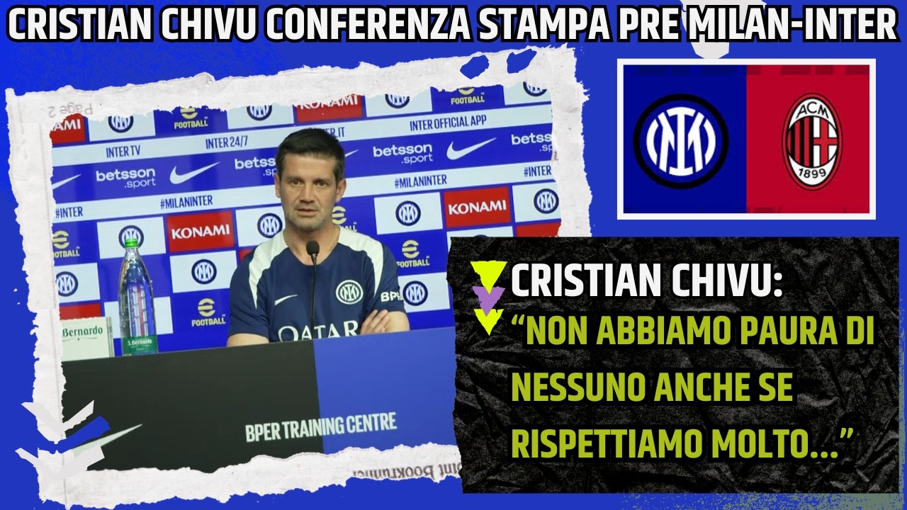 CHIVU CONFERENZA PRE MILAN INTER: