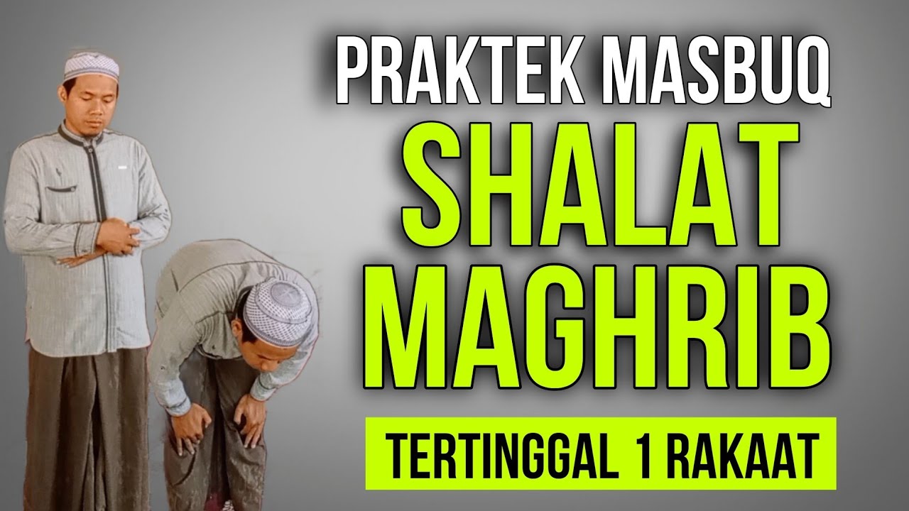 CARA MASBUK SHOLAT MAGHRIB TERTINGGAL 1 RAKAAT