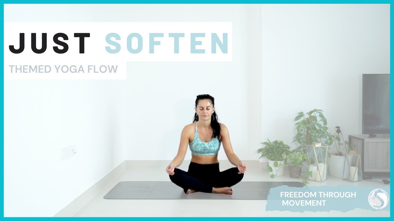 Just Soften - Themed Yoga Flow