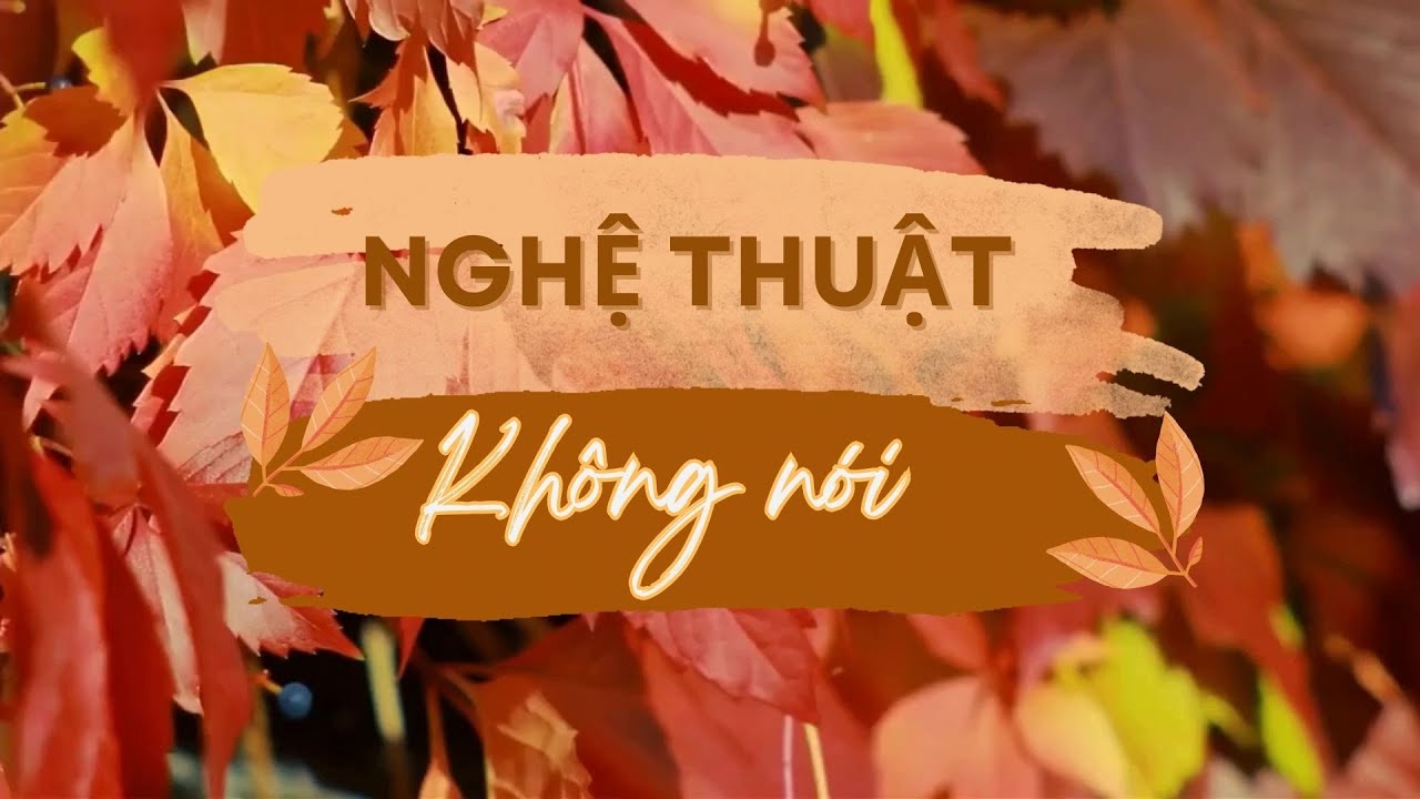 Nghệ thuật không nói | Thiền sư Thích Nhất Hạnh | Bài giảng hay về Phật Pháp.