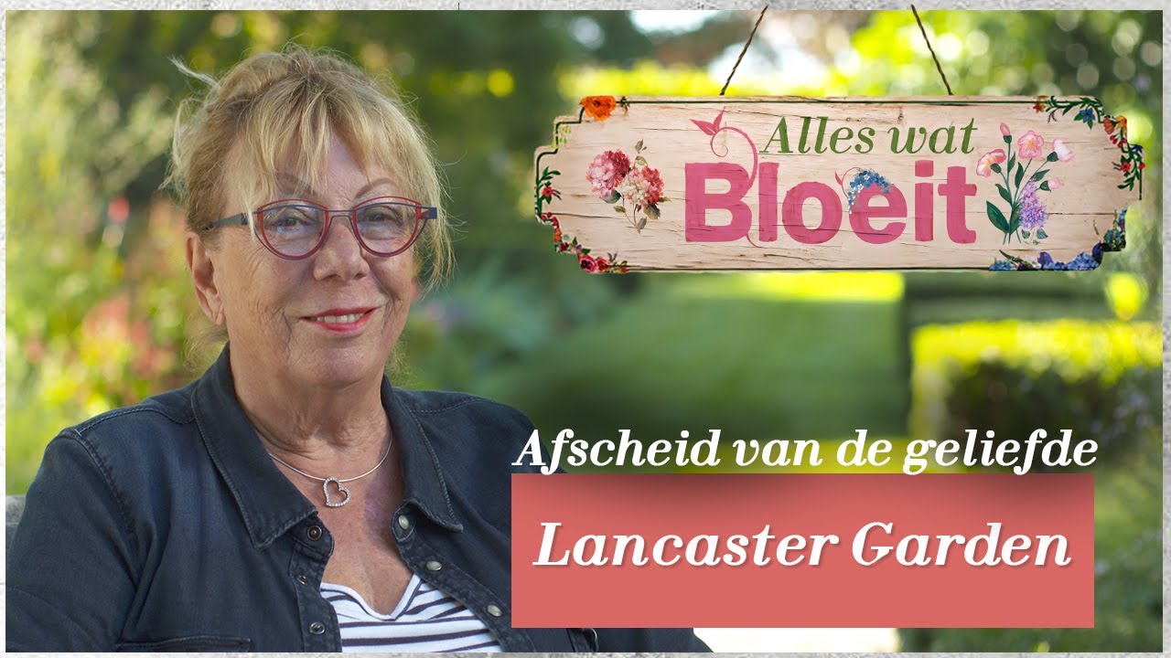 Afscheid van de geliefde Lancaster Garden | Alles Wat Bloeit