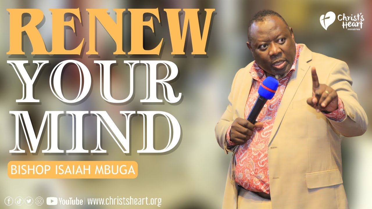 Renew Your Mind - Bishop Isaiah Mbuga | Night Service
