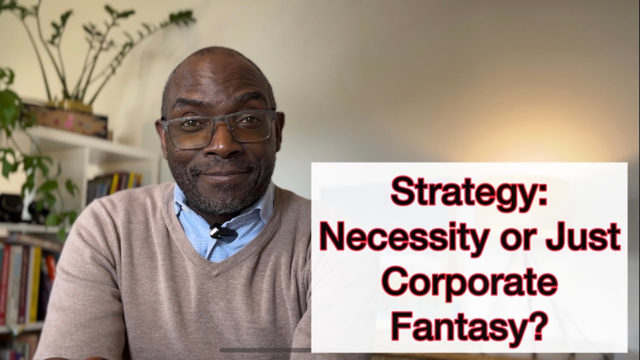 Strategy: Necessity or Just Corporate Fantasy?