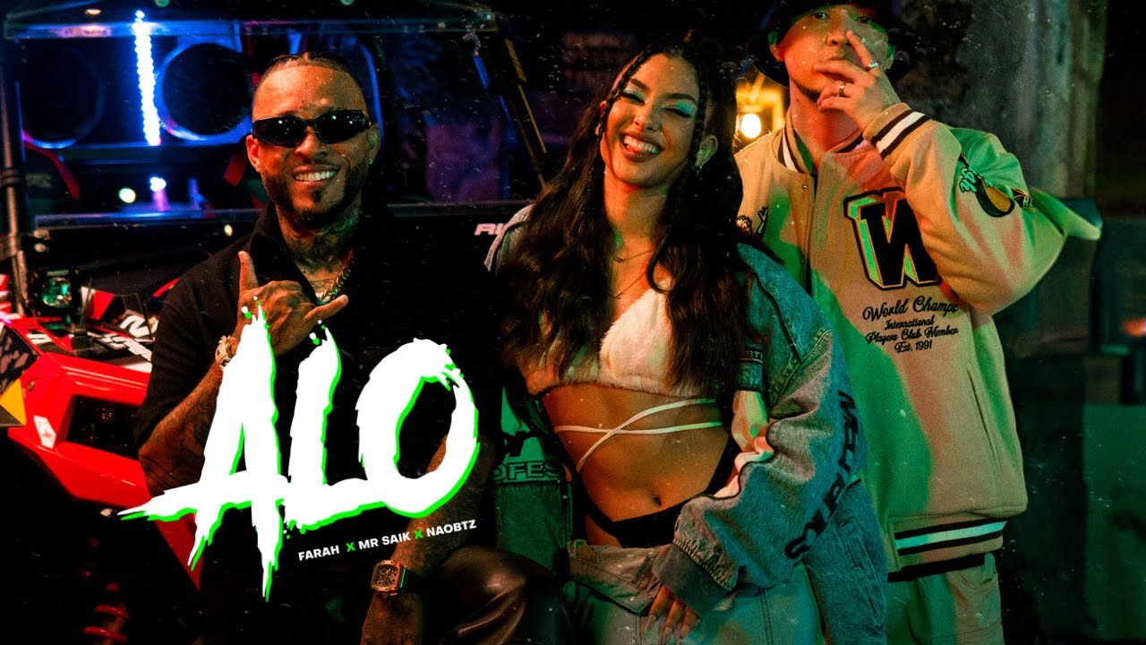 ALO - FARAH, Mr. Saik, Naobtz (VIDEO OFICIAL)