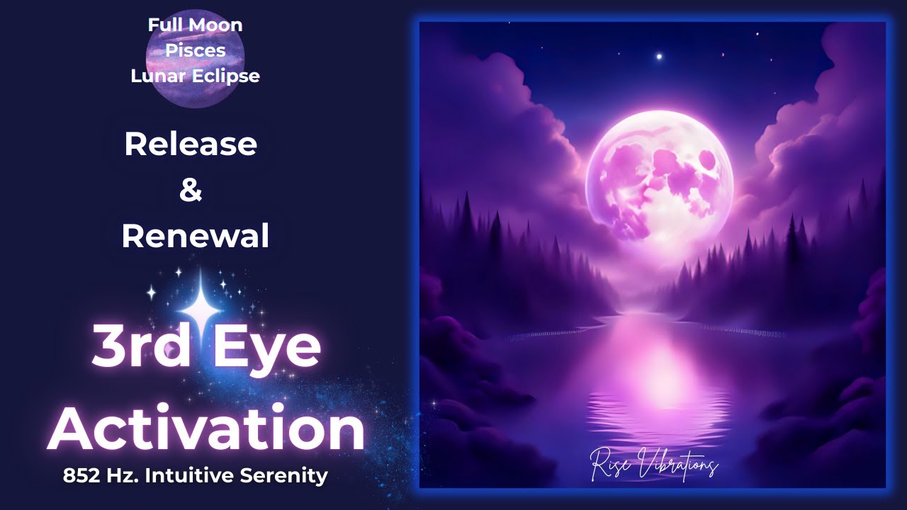 Full Moon Lunar Eclipse in Pisces 🌕 Meditation| Release & Renewal | 3rd Eye Activation| Sept 7, 2025