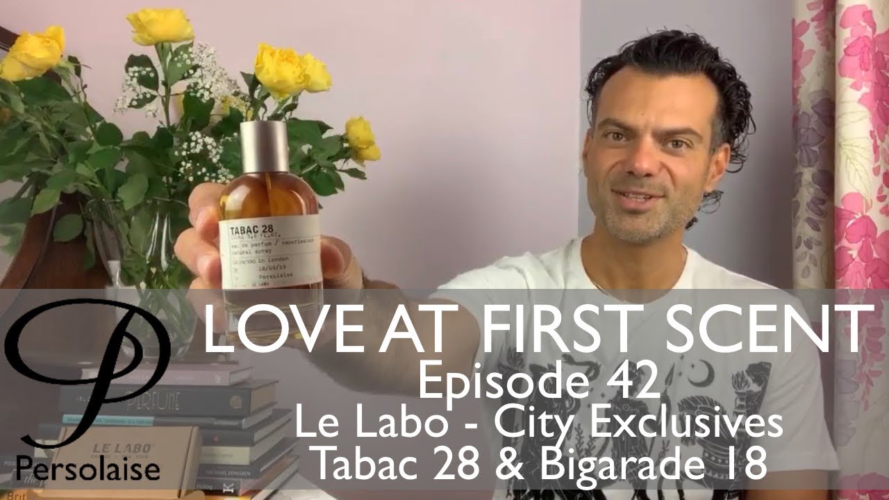 Le Labo Tabac 28 Bigarade 18 City Exclusives обзор Persolaise Love At First Scent - Эпизод 42