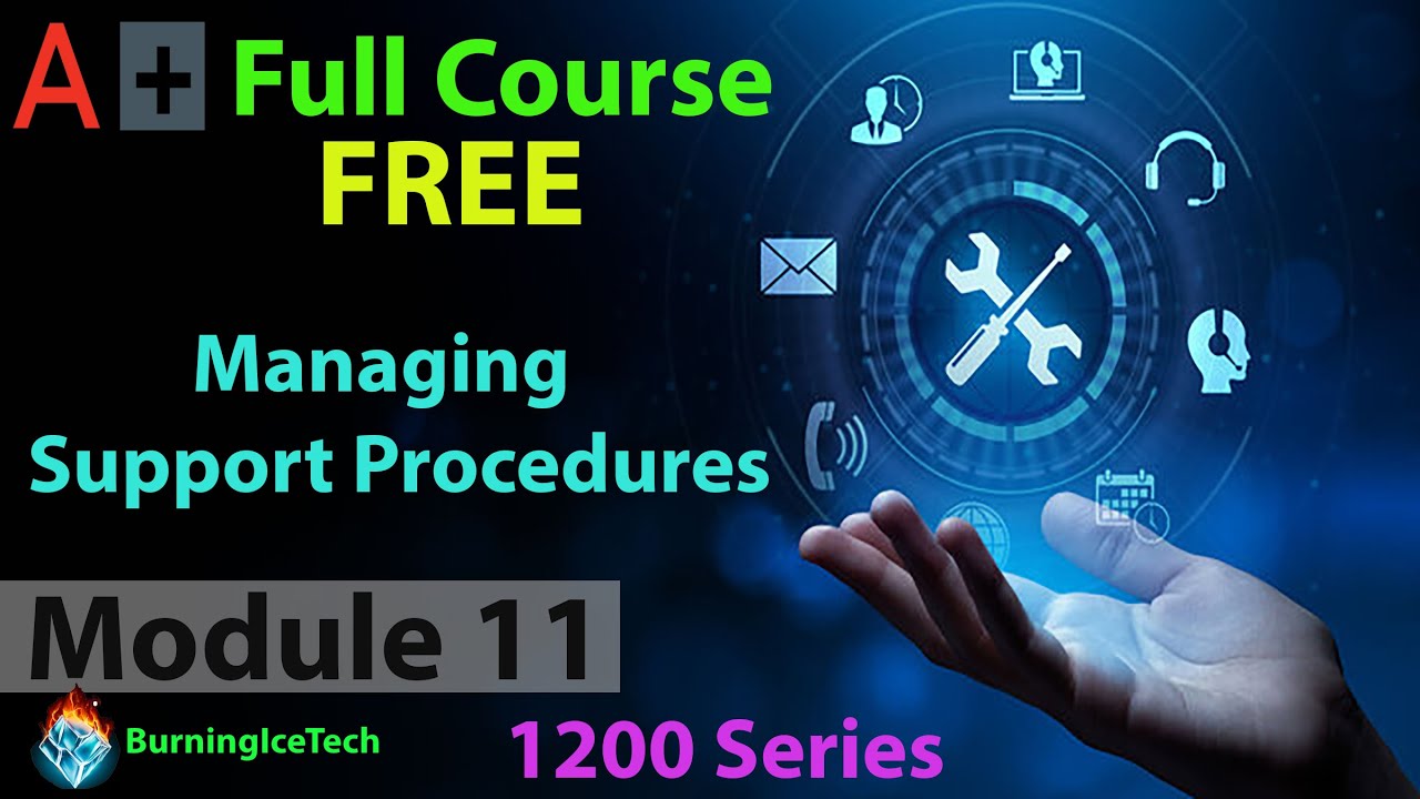 CompTIA A+ Full Course for Beginners - Module 11 - Managing Support Procedures