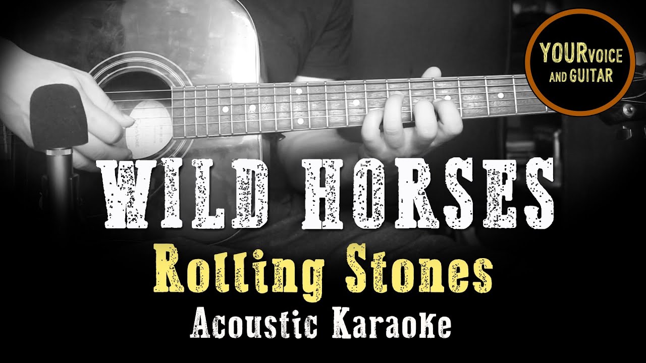 WILD HORSES - Rolling Stones - Acoustic karaoke