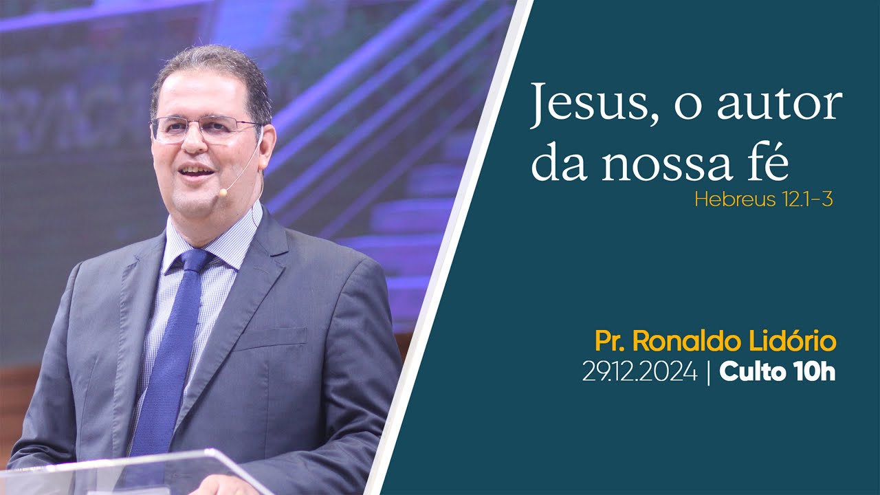 Jesus, o Autor da nossa fé | Pr. Ronaldo Lidório  | 29.12.2024