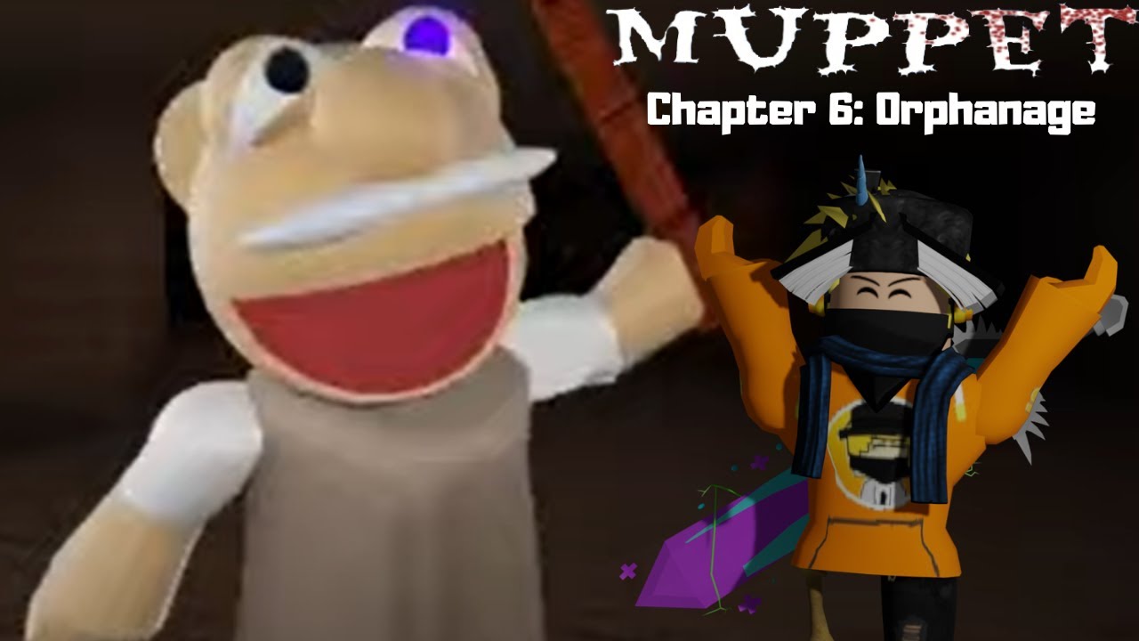 Muppet [Alpha] CHAPTER 6 ORPHANAGE